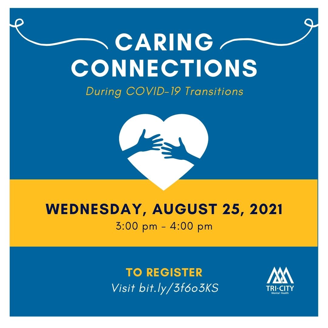 Caring Connections during COVID-19 Transitions. Free webinar on Wednesday, August 25, 2021 at 3-4pm. Register at https://bit.ly/3f6o3KS.