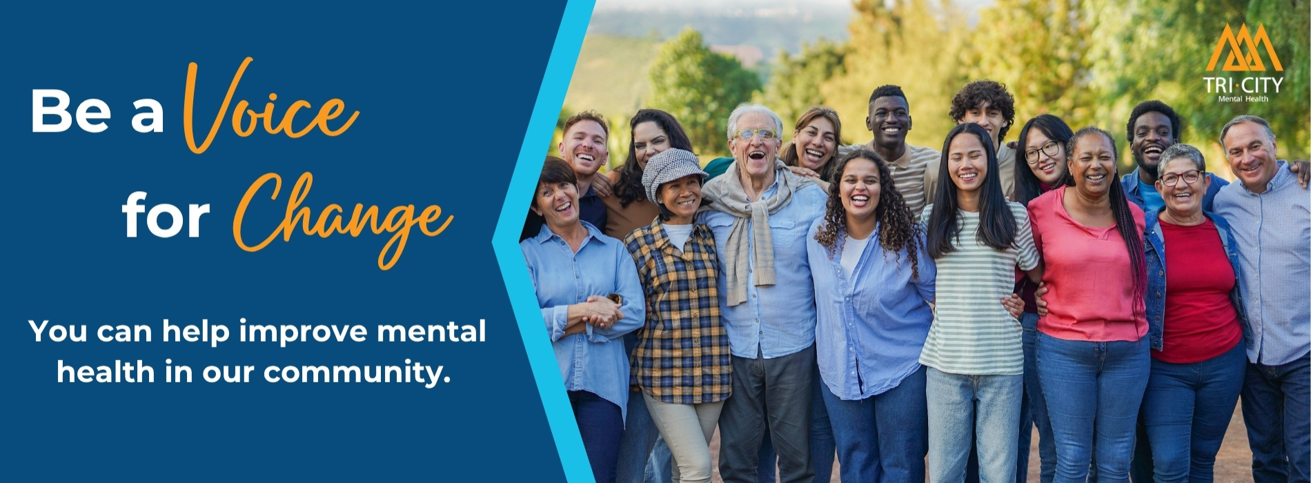 Be a Voice for Change. You can help transform mental health in our community.